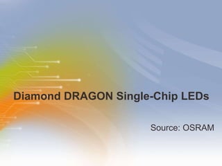 Diamond DRAGON Single-Chip LEDs ,[object Object]