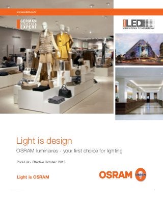 1Price List 2015/16
Light is OSRAM
Light is design
OSRAM luminaires - your first choice for lighting
Price List - Effective October’ 2015
www.osram.com
 