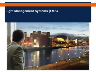 Light Management Systems (LMS)
 