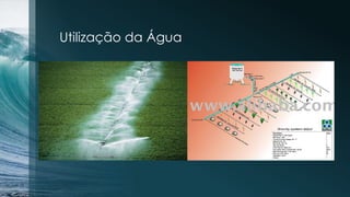 Utilização da Água
 