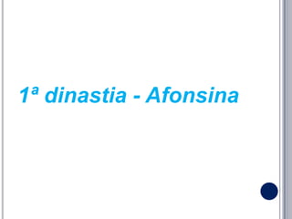 1ª dinastia - Afonsina