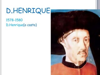 d.henrique1578-1580D.Henrique(o casto)