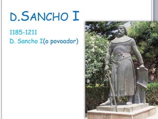 d.Sancho I1185-1211D. Sancho I(o povoador)