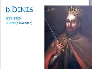 d.Dinis 1279-1325D.Dinis(o lavrador)