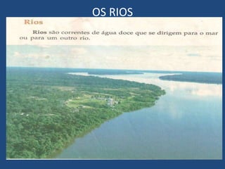 OS RIOS
 