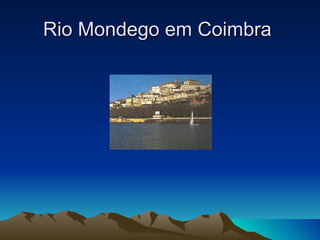 Rio Mondego em Coimbra
 