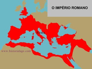 O IMPÉRIO ROMANO 