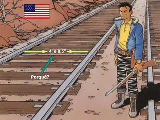 4’ e 8,5’’ Porquê? 