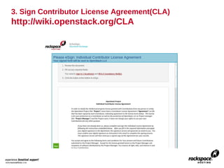 3. Sign Contributor License Agreement(CLA)
http://wiki.openstack.org/CLA
 