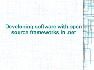 Developing software with open source frameworks in .net 