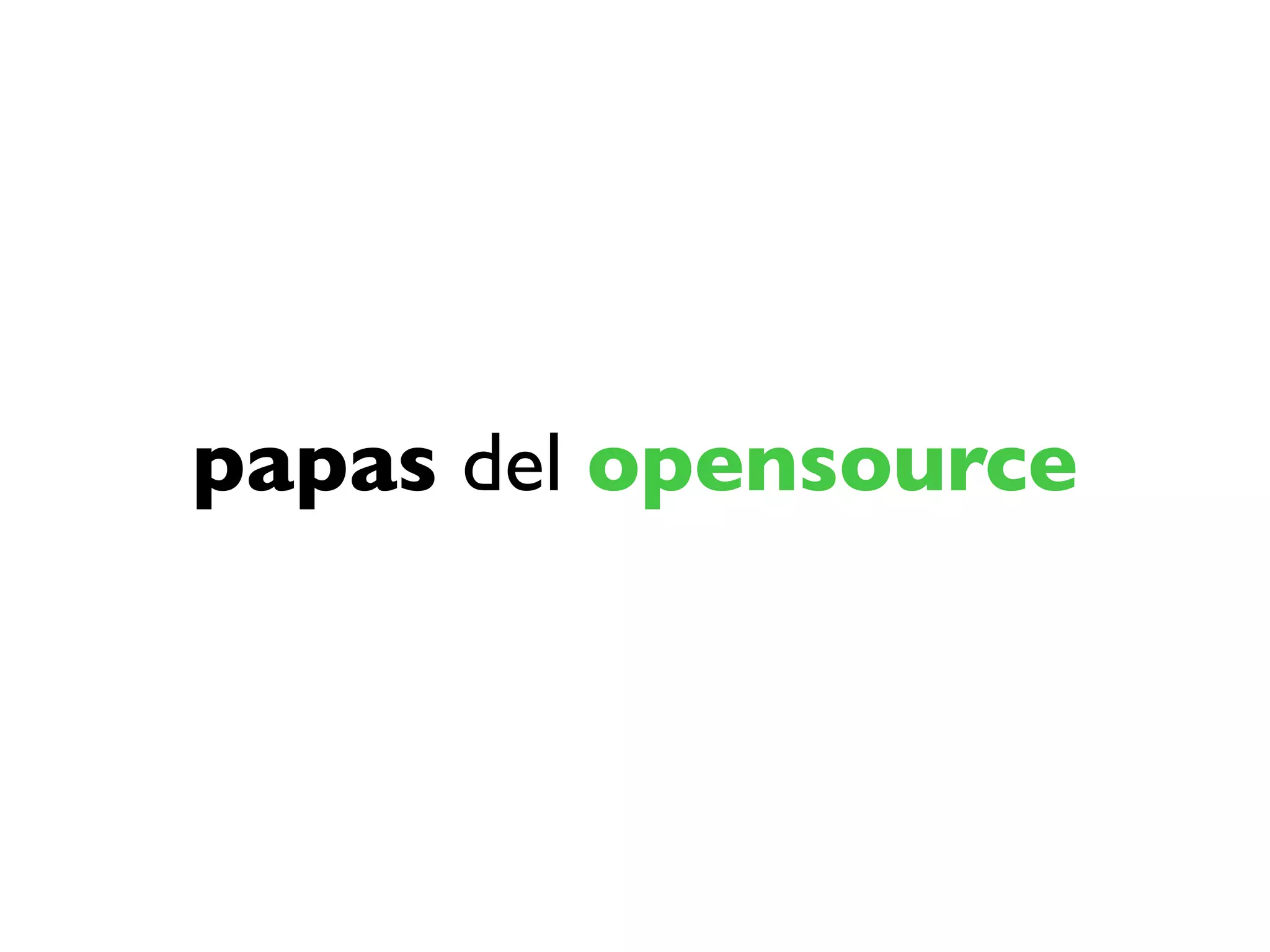 papas del opensource
 