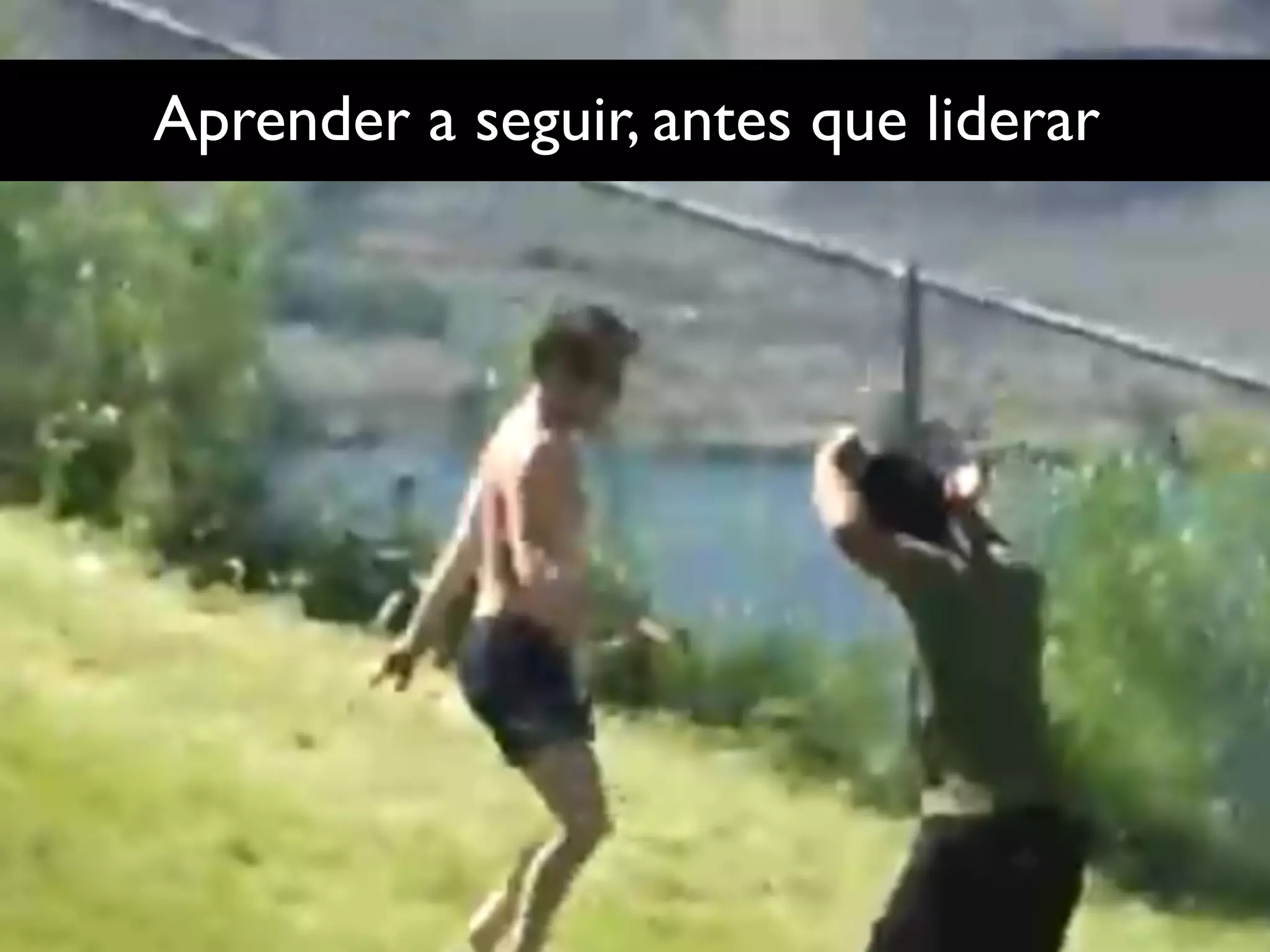 Aprender a seguir, antes que liderar
 