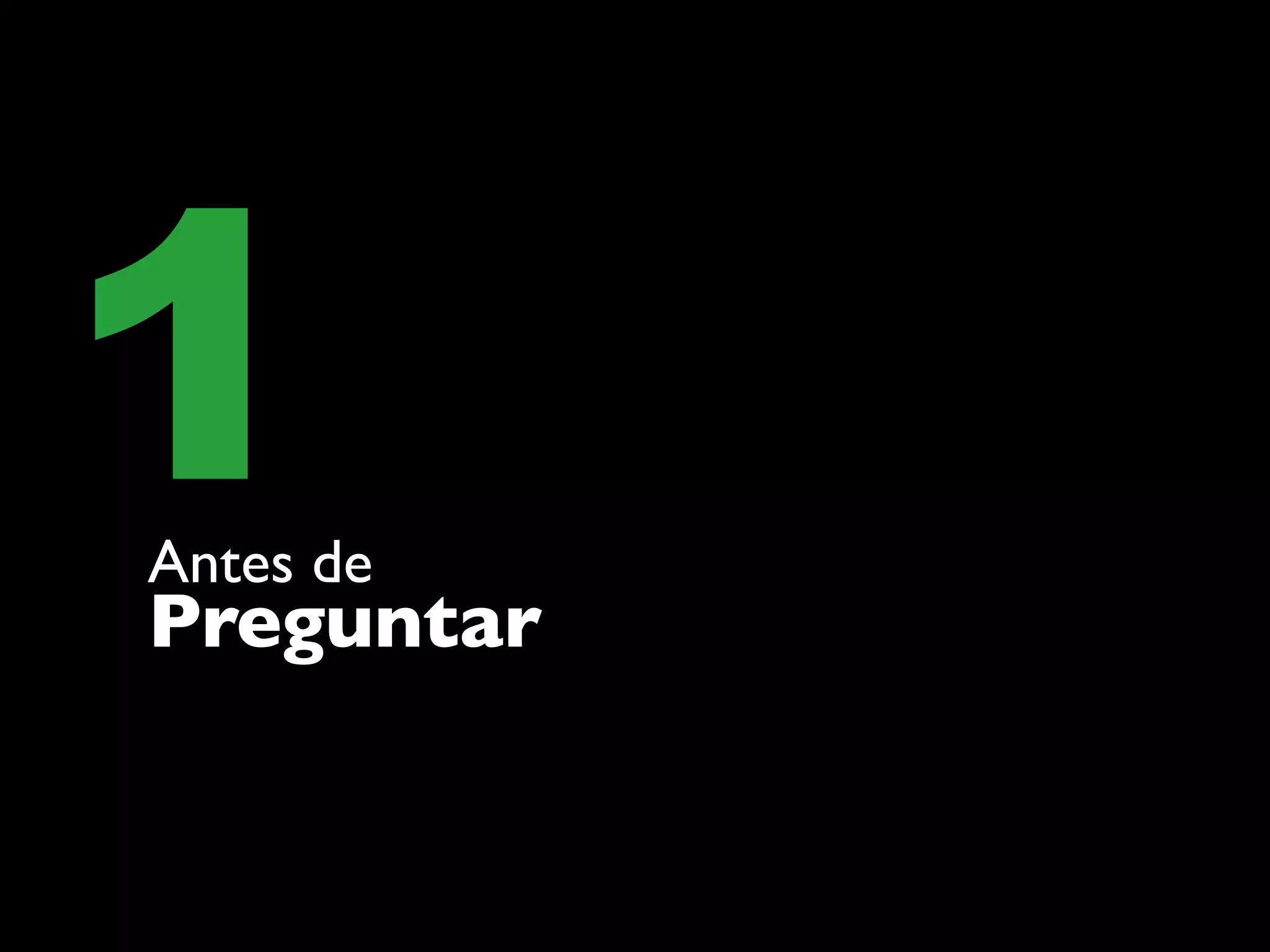 1
Antes de
Preguntar
 