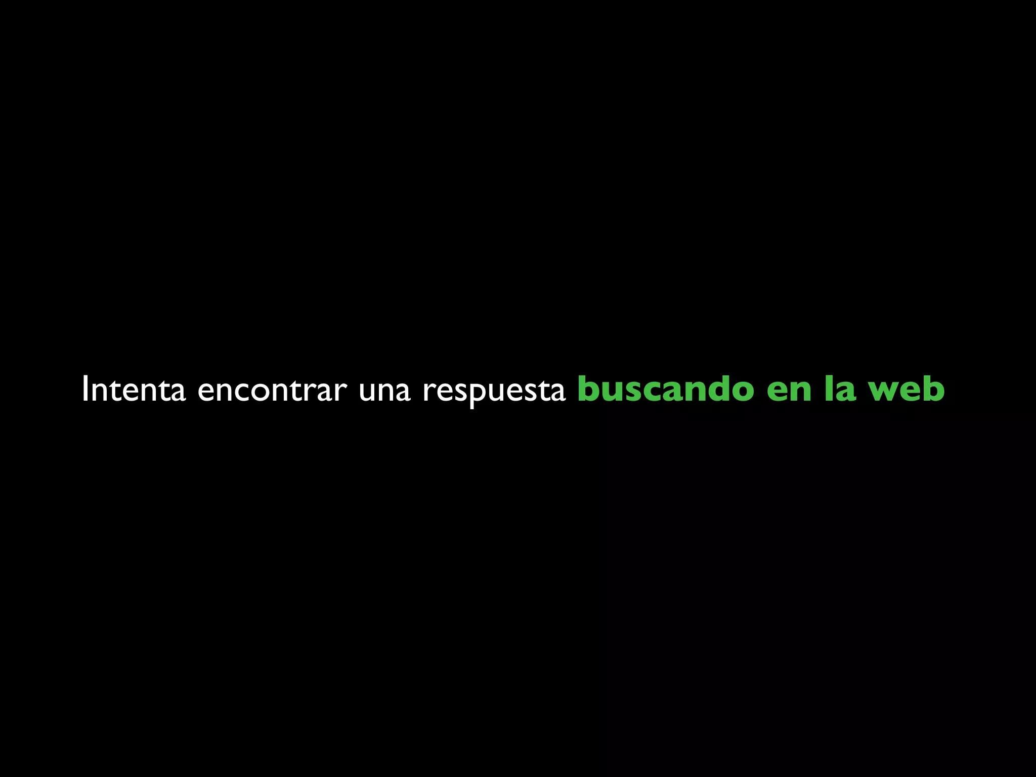 Intenta encontrar una respuesta buscando en la web
 