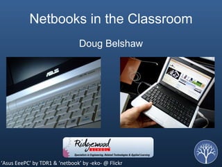 Netbooks in the Classroom Doug Belshaw ‘ Asus EeePC’ by TDR1 & ‘netbook’ by -eko- @ Flickr 