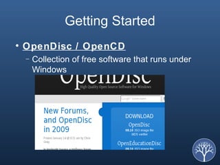 Getting Started OpenDisc / OpenCD Collection of free software that runs under Windows 