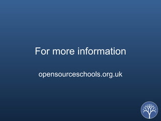 For more information opensourceschools.org.uk 