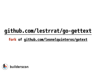 github.com/lestrrat/go-gettext
fork of github.com/leonelquinteros/gotext
 