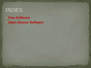  Free Software
 Open Source Software
 