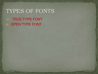  TRUE TYPE FONT
 OPEN TYPE FONT
 