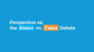 Perspective on
the Maker vs. Taker Debate
 