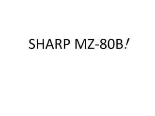 SHARP MZ-80B!
 