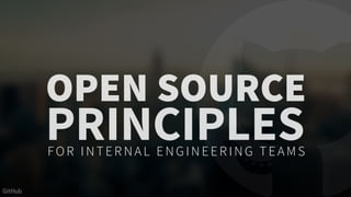 Open Source Principles for Internal Engineering Teams | PPT