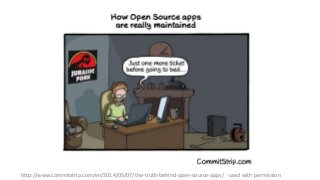 http://www.commitstrip.com/en/2014/05/07/the-truth-behind-open-source-apps/ - used with permission
 