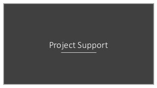 Project Support
 