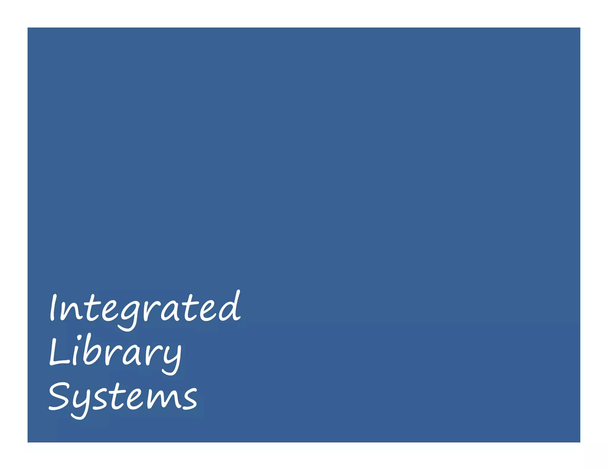 Integrated
    g
Library
Systems
S t
 