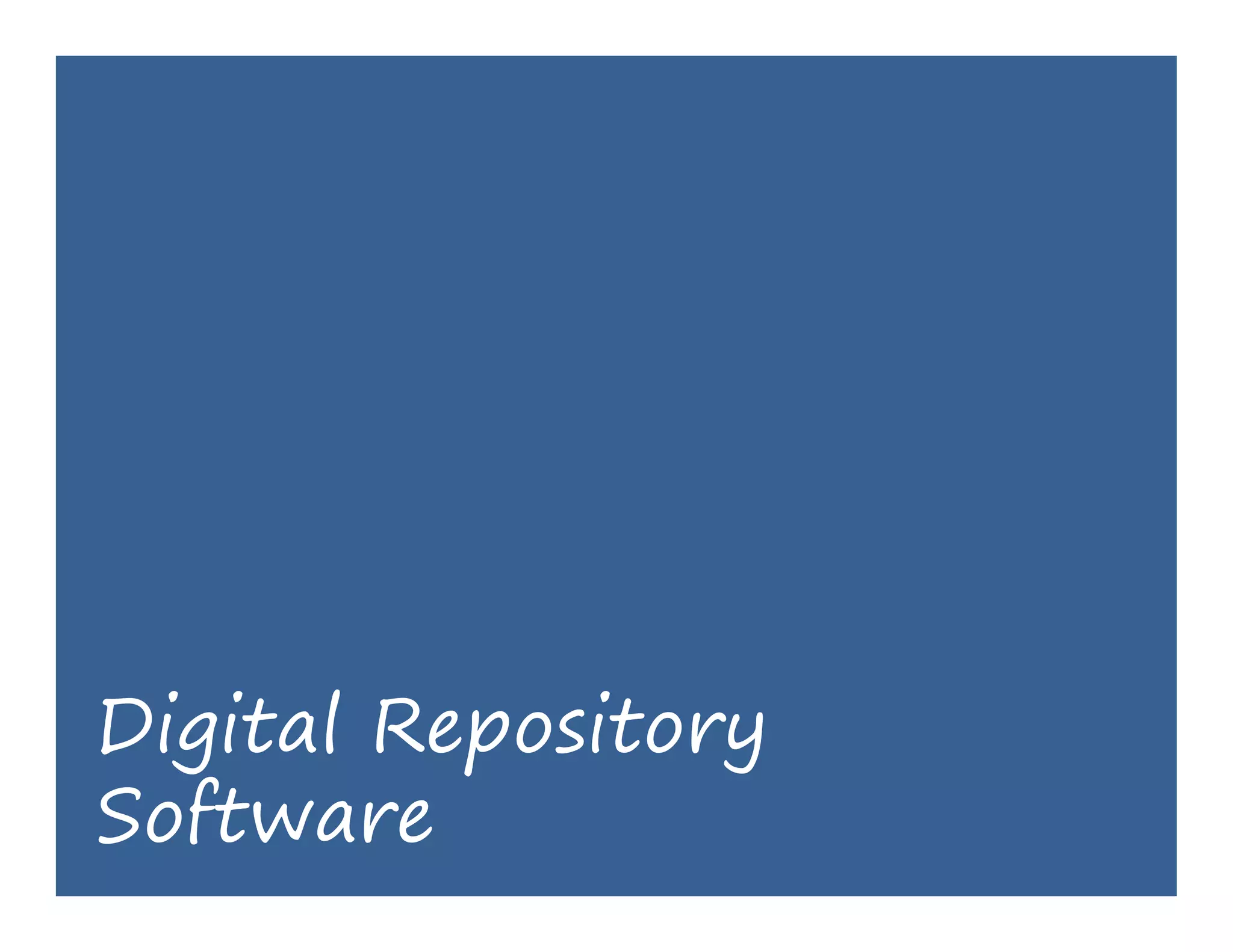 Digital Repository
          p
Software
 
