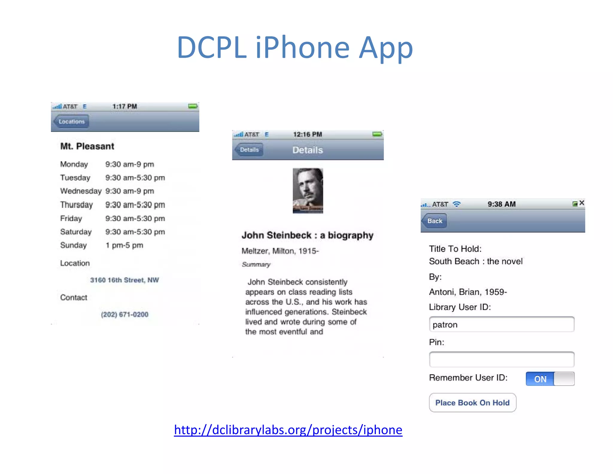 DCPL iPhone App




http://dclibrarylabs.org/projects/iphone
 
