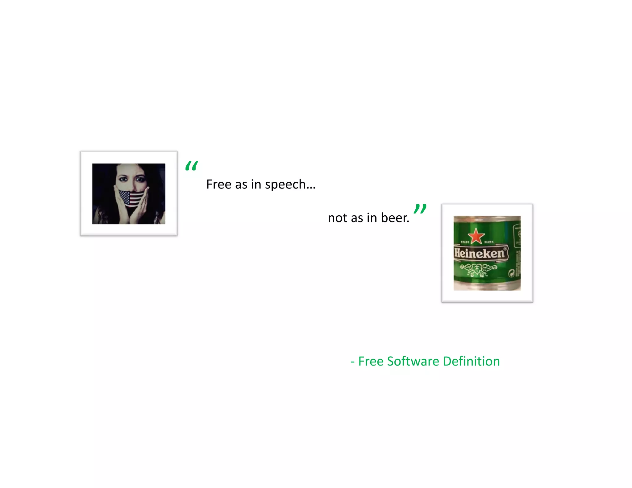 “   Free as in speech…

                         not as in beer.
                                i b
                                           ”


                             ‐ Free Software Definition
 
