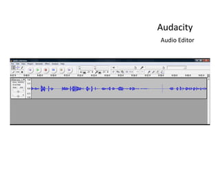 Audacity
       y
Audio Editor
 