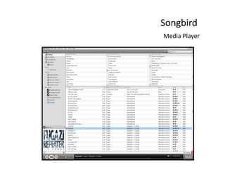 Songbird
Media Player
 