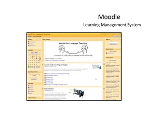 Moodle
Learning Management System
 