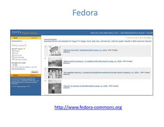 Fedora




http://www.fedora‐commons.org
 
