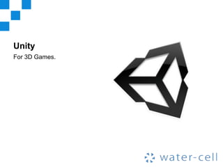 Unity
For 3D Games.
 