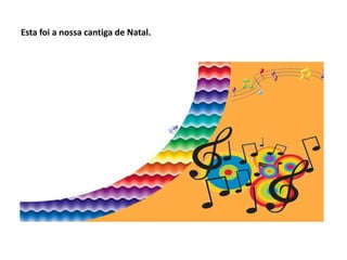 Esta foi a nossa cantiga de Natal.

 