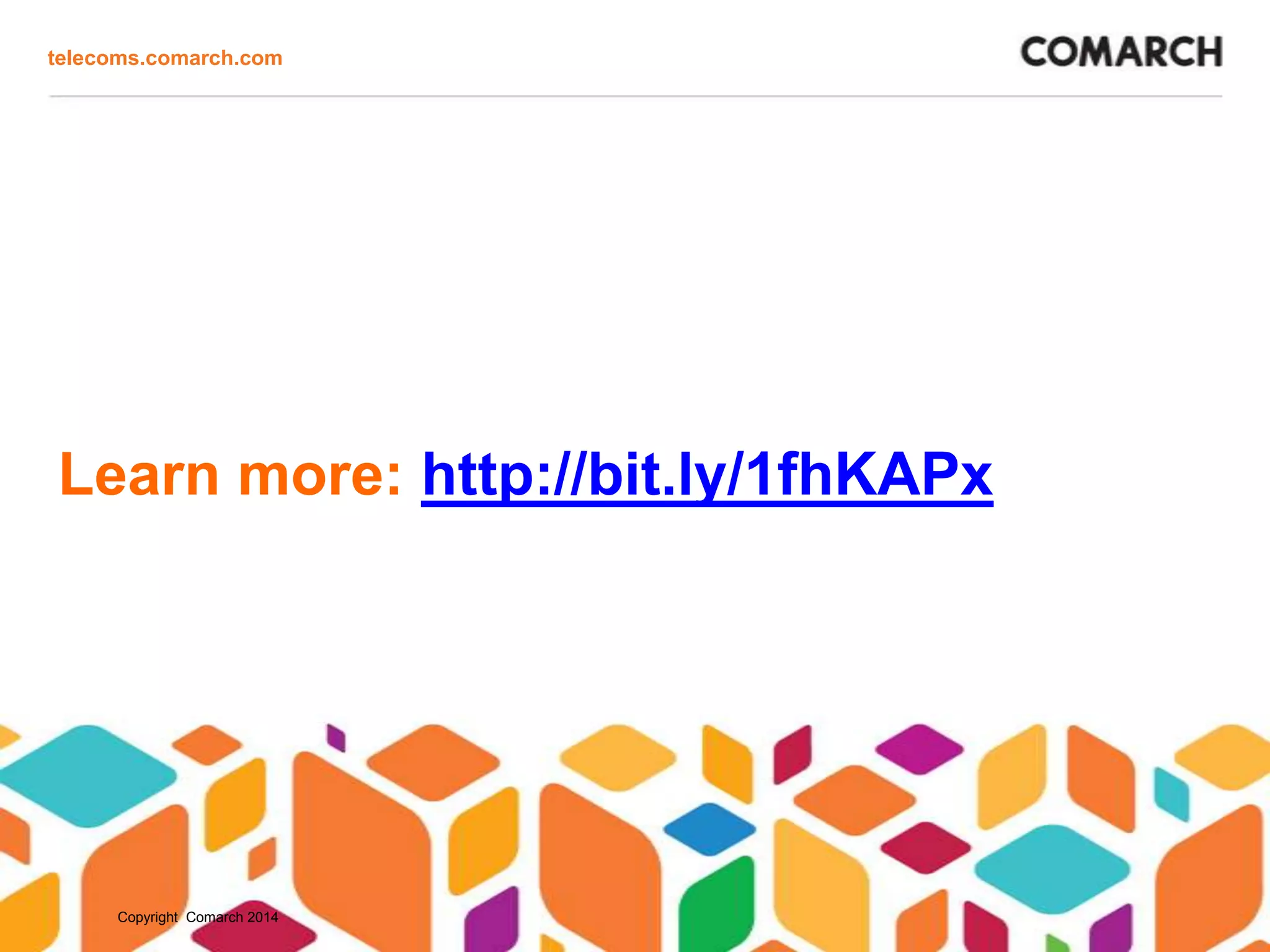 telecoms.comarch.com

Learn more: http://bit.ly/1fhKAPx

Copyright Comarch 2014

 