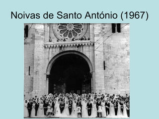 Noivas de Santo António (1967)
 
