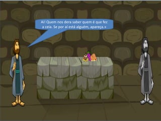 Ai! Quem nos dera saber quem é que fez a ceia. Se por aí está alguém, apareça.»