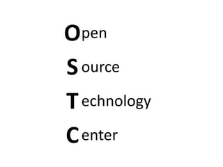 OSTC Strategy
•   Contribute to OSS projects
•   Enhance interoperability
•   Use OSS development model
•   Development KI...