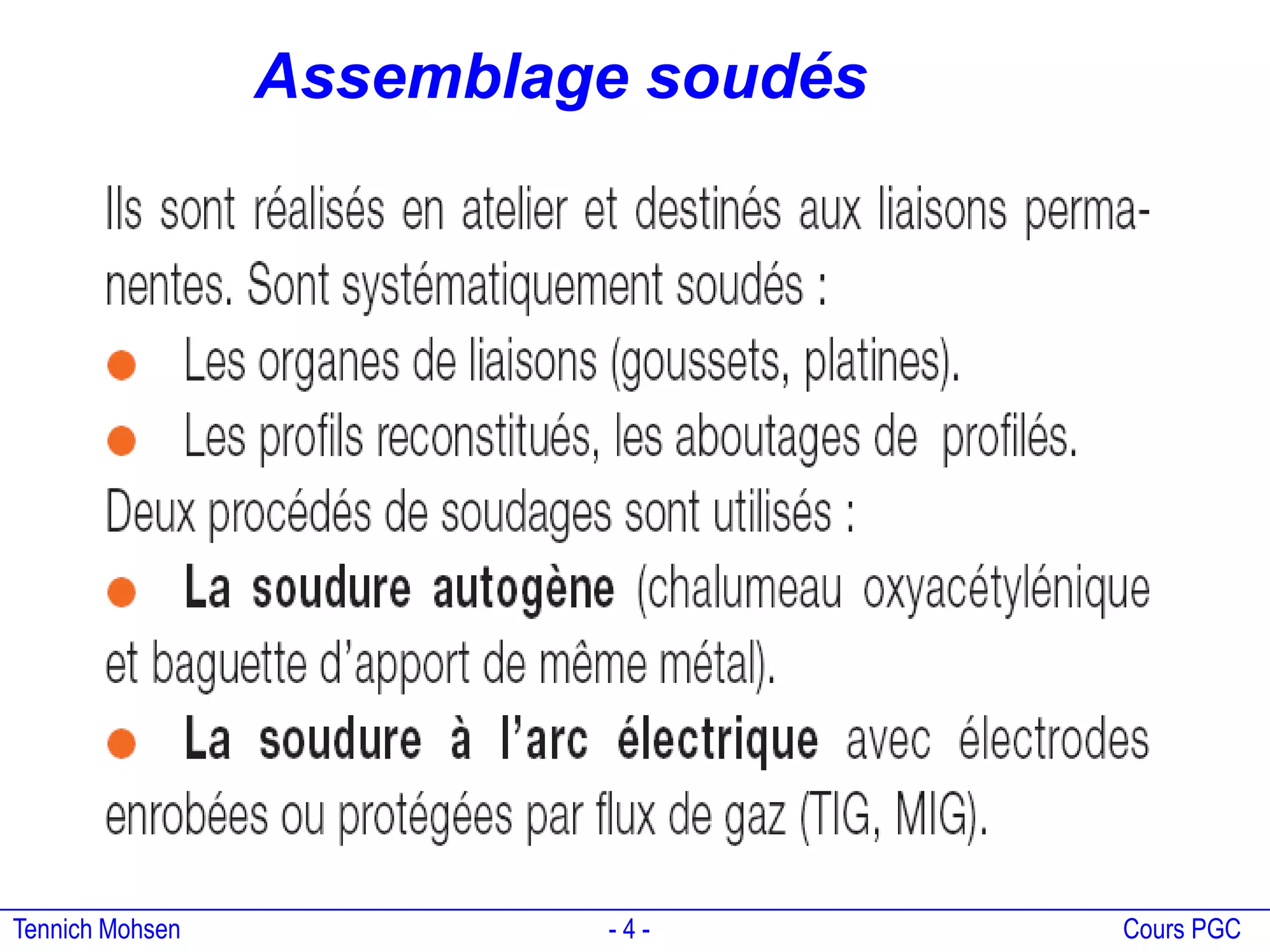 Tennich Mohsen - 4 - Cours PGC
Assemblage soudés
 