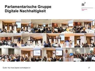 Open Source in der Schweiz21. Juni 2016 27
Parlamentarische Gruppe
Digitale Nachhaltigkeit
Quelle: http://www.digitale-nachhaltigkeit.ch
 