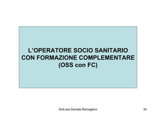 L’OPERATORE SOCIO SANITARIO CON FORMAZIONE COMPLEMENTARE (OSS con FC) 