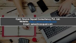 Open Source Squad Consultancy Pvt. Ltd.
Website: https://www.ossquad.com
Email: sales@ossquad.com
 