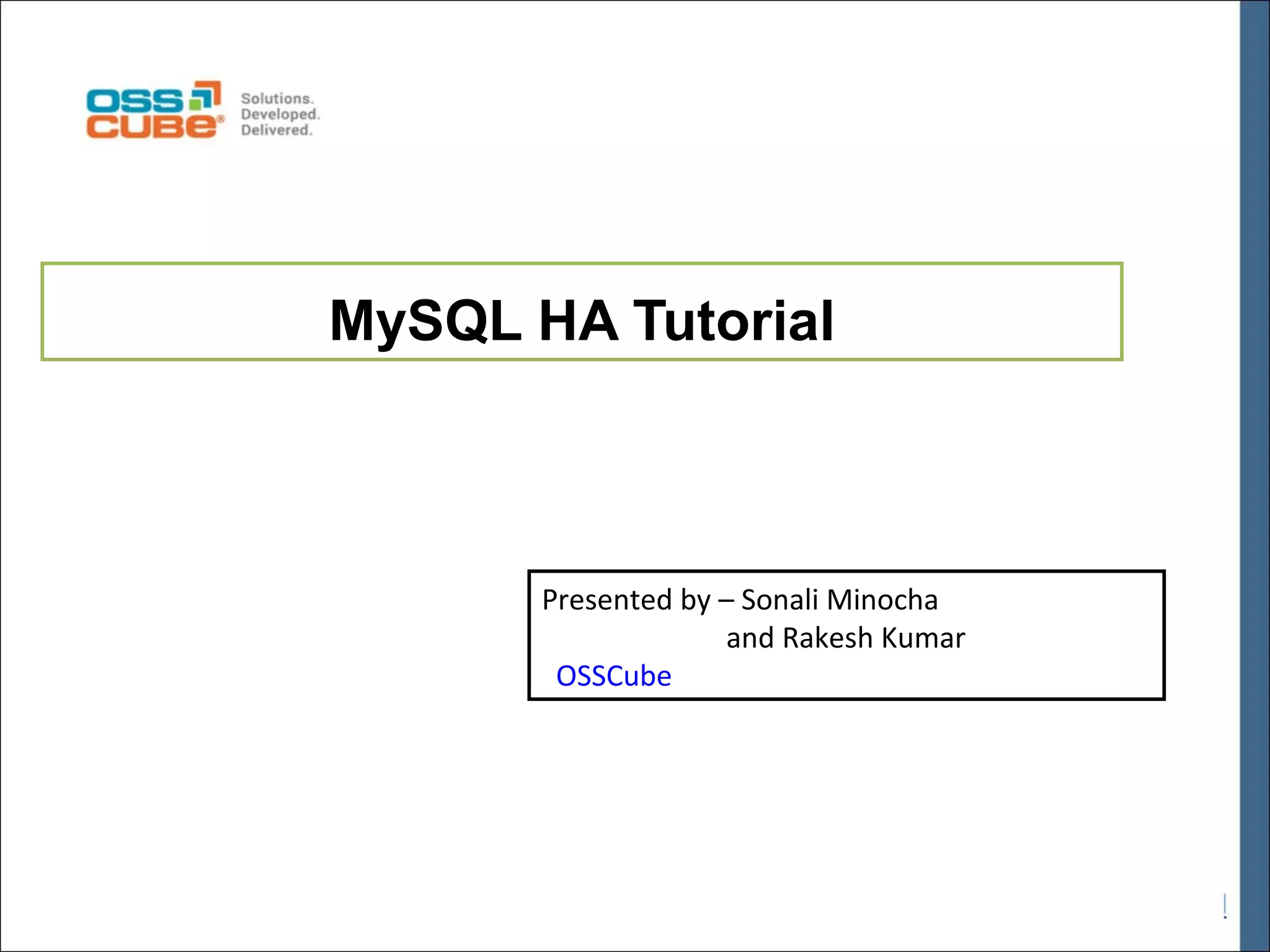 MySQL HA Tutorial Presented by – Sonali Minocha and Rakesh Kumar OSSCube 