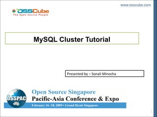 MySQL Cluster Tutorial



         Presented by – Sonali Minocha
 