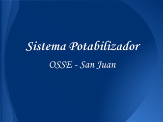 Sistema Potabilizador
OSSE - San Juan
 